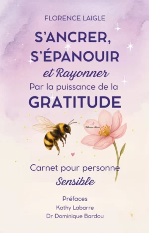 S’ancrer, s’épanouir et rayonner par la puissance de la gratitude