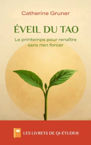 Éveil du Tao: Le printemps pour renaître sans rien forcer